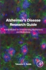 Alzheimer's Disease Research Guide : Animal Models for Understanding Mechanisms and Medications - eBook