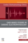 Case-Based Studies in Cardiac Electrophysiology, An Issue of Cardiac Electrophysiology Clinics : Case-Based Studies in Cardiac Electrophysiology, An Issue of Cardiac Electrophysiology Clinics, E-Book - eBook