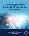 Pathophysiological Aspects of Proteases in Cancer - Book