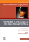 Perforator Flaps for Head and Neck Reconstruction, An Issue of Oral and Maxillofacial Surgery Clinics of North America : Volume 36-4 - Book