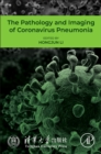 The Pathology and Imaging of Coronavirus Pneumonia - Book