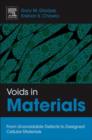 Voids in Materials : From Unavoidable Defects to Designed Cellular Materials - eBook