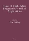 Time-of-Flight Mass Spectrometry and its Applications - eBook