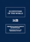 Tropical Rain Forest Ecosystems : Biogeographical and Ecological Studies - eBook