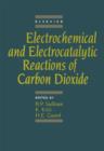 Electrochemical and Electrocatalytic Reactions of Carbon Dioxide - eBook