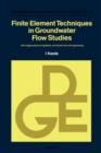 Finite Element Techniques in Groundwater Flow Studies : With Applications in Hydraulic and Geotechnical Engineering - eBook