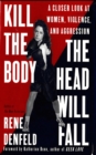 Kill the Body, the Head Will Fall : A Closer Look at Women, Violence, and Aggression - eBook