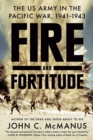 Fire And Fortitude : The US Army in the Pacific War, 1941-1943 - Book