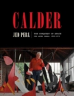 Calder: The Conquest of Space : The Later Years: 1940-1976 - Book