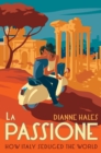 La Passione : How Italy Seduced the World - Book