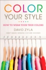 Color Your Style : How to Wear Your True Colors - Book