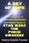A Rey of Hope : Feminism, Symbolism and Hidden Gems in Star Wars: The Force Awakens - eBook
