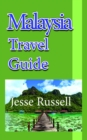 Malaysia Travel Guide: Vacation Guide, Business Guide, Tourism Information - eBook