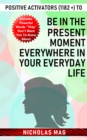 Positive Activators (1182 +) to Be in the Present Moment Everywhere in Your Everyday Life - eBook