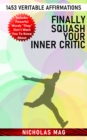 Finally Squash Your Inner Critic: 1453 Veritable Affirmations - eBook