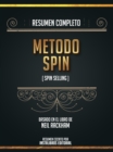 Resumen Completo: Metodo Spin (Spin Selling) - Basado En El Libro De Neil Rackham - eBook