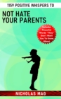 1159 Positive Whispers to Not Hate Your Parents - eBook