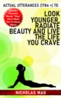Actual Utterances (1784 +) to Look Younger, Radiate Beauty and Live the Life You Crave - eBook