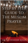 Simple Step by Step Guide To The Muslim Prayer - eBook