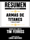 Armas De Titanes (Tools Of Titans) - Resumen Del Libro De Tim Ferriss - eBook
