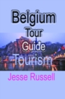 Belgium Tour Guide: Tourism - eBook