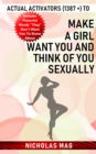 Actual Activators (1387 +) to Make a Girl Want You and Think of You Sexually - eBook