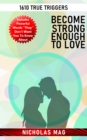 Become Strong Enough to Love: 1610 True Triggers - eBook