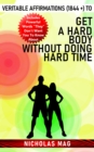 Veritable Affirmations (1844 +) to Get a Hard Body Without Doing Hard Time - eBook