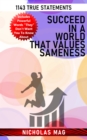 Succeed in a World That Values Sameness: 1143 True Statements - eBook