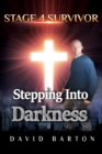 Stage 4 Survivor: Stepping Into Darkness - eBook
