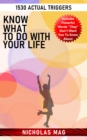 Know What to Do with Your Life: 1530 Actual Triggers - eBook