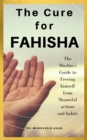 Cure for Fahisha: The Muslim's Guide to Freeing Himself from Shameful Actions and Habits - eBook