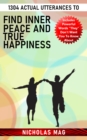 1304 Actual Utterances to Find Inner Peace and True Happiness - eBook