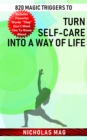 820 Magic Triggers to Turn Self-care into a Way of Life - eBook