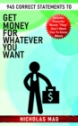 945 Correct Statements to Get Money for Whatever You Want - eBook