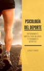 Psicologia del deporte. Entrenamiento mental para mejorar tu rendimiento deportivo - eBook