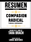 Resumen Extendido: Compasion Radical (Radical Compassion) - Basado En El Libro De Tara Brach - eBook