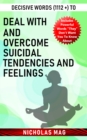 Decisive Words (1112 +) to Deal with and Overcome Suicidal Tendencies and Feelings - eBook