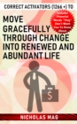 Correct Activators (1266 +) to Move Gracefully Through Change into Renewed and Abundant Life - eBook