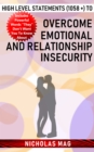 High Level Statements (1058 +) to Overcome Emotional and Relationship Insecurity - eBook