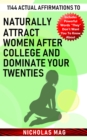 1144 Actual Affirmations to Naturally Attract Women after College and Dominate Your Twenties - eBook