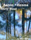 Aaron+Henna: Dirty Float - eBook