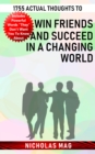 1755 Actual Thoughts to Win Friends and Succeed in a Changing World - eBook