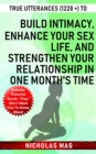 True Utterances (1228 +) to Build Intimacy, Enhance Your Sex Life, and Strengthen Your Relationship in One Month's Time - eBook