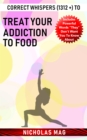 Correct Whispers (1312 +) to Treat Your Addiction to Food - eBook