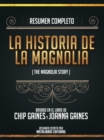Resumen Completo: La Historia De Magnolia (The Magnolia Story) - Basado En El Libro De Chip Gaines Y Joanna Gaines - eBook