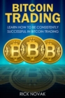 Bitcoin Trading: Learn How to be Consistently Successful in Bitcoin Trading - eBook