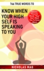 766 True Words to Know When Your High Self Is Speaking to You - eBook