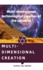 Multi-Dimensional Creation Multi-Dimensional Technological Creation Of The Universe - eBook
