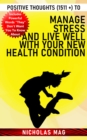 Positive Thoughts (1511 +) to Manage Stress and Live Well With Your New Health Condition - eBook